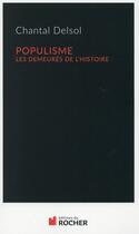 Couverture du livre « Populisme ; les demeurés de l'Histoire » de Chantal Delsol aux éditions Rocher