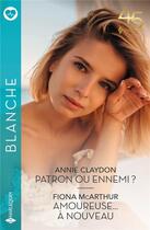 Couverture du livre « Patron ou ennemi ? ; amoureuse... à nouveau » de Annie Claydon et Fiona Mcarthur aux éditions Harlequin