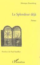 Couverture du livre « La splendeur deja » de Monique Rosenberg aux éditions L'harmattan