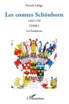 Couverture du livre « Les comtes schönborn t.1 ; les fondateurs 1642-1756 » de Franck Lafage aux éditions L'harmattan