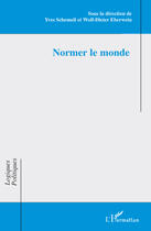 Couverture du livre « Normer le monde » de Yves Schemeil et Wolf-Dieter Eberwein aux éditions Editions L'harmattan