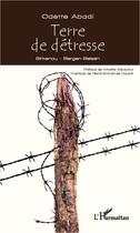 Couverture du livre « Terre de détresse ; Birkenau, Bergen-Belsen » de Odette Abadi aux éditions L'harmattan