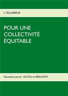 Couverture du livre « Pour une collectivité équitable t.2 ; outils et résultats » de L'Eclaireur aux éditions Books On Demand