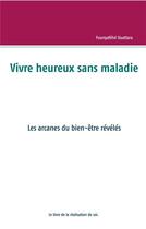 Couverture du livre « Vivre heureux et sans maladie : mythe ou réalité ? ; les arcanes du bien-être révélés » de Ouattara Founyafehe aux éditions Books On Demand