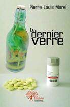 Couverture du livre « Le dernier verre » de Morel Pierre-Louis aux éditions Edilivre