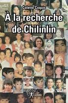 Couverture du livre « À la recherche de Chilinlin » de Colette Coquis aux éditions Edilivre