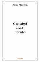 Couverture du livre « C'est ainsi ; insolites » de Annie Malochet aux éditions Edilivre