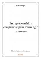 Couverture du livre « Entrepreneurship : comprendre pour mieux agir » de Herve Eagle aux éditions Edilivre