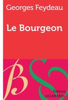 Couverture du livre « Le Bourgeon » de Georges Feydeau aux éditions Ligaran