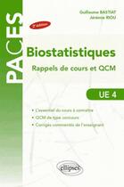 Couverture du livre « PACES : biostatistiques ; rappels de cours et QCM, UE4 » de Guillaume Bastiat et Jeremie Riou aux éditions Ellipses