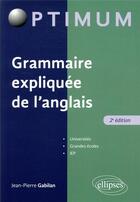 Couverture du livre « Grammaire expliquee de l'anglais - 2e edition » de Jean-Pierre Gabilan aux éditions Ellipses