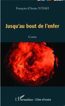 Couverture du livre « Jusqu'au bout de l'enfer » de Francois D'Assise N'Dah aux éditions L'harmattan