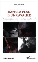 Couverture du livre « Dans la peau d'un cavalier : Un acteur communicationnel par excellence ? » de Patrice Régnier aux éditions L'harmattan