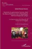 Couverture du livre « Parenté et patrimoine foncier chez les Bena Mambwe de la République démocratique du Congo : La réappropriation de la dépouille de l'épouse par son lignage » de Sylvain Musinde Sangwa aux éditions L'harmattan