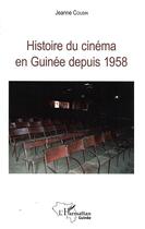 Couverture du livre « Histoire du cinéma en Guinée depuis 1958 » de Jeanne Cousin aux éditions L'harmattan