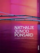 Couverture du livre « Nathalie Junod Ponsard : la lumière comme seconde peau » de Agnes Violeau aux éditions Pyramyd