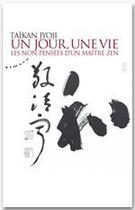 Couverture du livre « Un jour, une vie ; les non-pensées d'un maître zen » de Taikan Jyoji aux éditions Almora