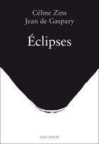 Couverture du livre « Éclipses » de Celine Zins et Jean Gaspary aux éditions Voix D'encre