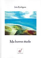 Couverture du livre « Ma bonne étoile » de Inen Rodrigues aux éditions Thierry Sajat