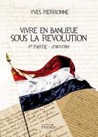 Couverture du livre « Vivre en banlieue sous la révolution ; 1e partie (1787-1791) » de Yves Pierronne aux éditions Persee