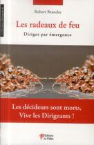 Couverture du livre « Les radeaux de feu ; diriger par émergence » de Robert Branche aux éditions Du Palio