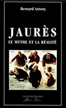 Couverture du livre « Jaurès. Le mythe et la réalité » de Bernard Antony aux éditions Atelier Fol'fer