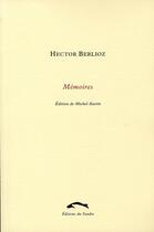 Couverture du livre « Mémoires » de Hector Berlioz aux éditions Editions Du Sandre