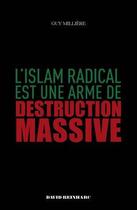 Couverture du livre « L'islam radical est une arme de destruction massive » de Guy Millere aux éditions David Reinharc