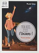 Couverture du livre « Mon boss c'est l'univers » de Muriel Siron aux éditions Exergue