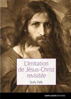 Couverture du livre « L'imitation de Jésus christ revisitée » de Sully Faik aux éditions Saint-leger
