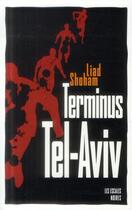 Couverture du livre « Terminus Tel-Aviv » de Liad Shoham aux éditions Les Escales