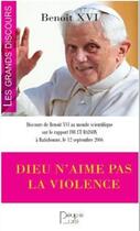 Couverture du livre « Dieu n'aime pas la violence » de Benoit Xvi aux éditions Peuple Libre
