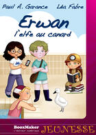 Couverture du livre « Erwan, l'Elfe au Canard » de Lea Fabre et Paul A. Garance aux éditions Booxmaker