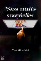 Couverture du livre « Nos nuits courrielles » de Giombini Yves aux éditions Helene Jacob
