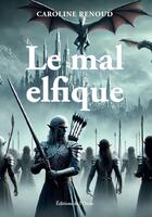 Couverture du livre « Le mal elfique » de Caroline Renoud aux éditions De L'onde