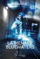 Couverture du livre « La menace Bluewaters » de Raphael Glutz aux éditions Incartade(s)