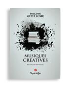 Couverture du livre « Musiques créatives » de Philippe Guillaume aux éditions Spinelle