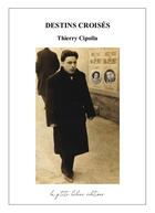Couverture du livre « Destins croises » de Cipolla Thierry aux éditions La Ptite Helene