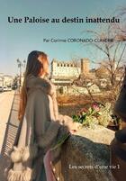 Couverture du livre « Les secrets d'une vie Tome 1 : Une Paloise au destin inattendu » de Corinne Coronado-Claverie aux éditions France Libris