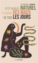 Couverture du livre « Petit manuel naturel à l'usage des maux de tous les jours » de Christian Tal Schaller aux éditions Lanore