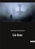 Couverture du livre « Là-bas » de Joris-Karl Huysmans aux éditions Culturea