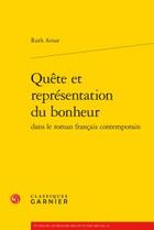 Couverture du livre « Quête et représentation du bonheur dans le roman français contemporain » de Ruth Amar aux éditions Classiques Garnier