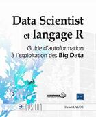 Couverture du livre « Data Scientist et langage R ; guide d'autoformation à l'exploitation des Big Data » de Henri Laude aux éditions Eni