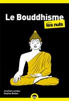 Couverture du livre « Le bouddhisme pour les nuls (2e édition) » de Jonathan Landaw et Stephan Bodian aux éditions First