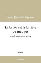 Couverture du livre « Ta parole est la lumiere de mes pas - homelies dominicales a » de Yepoussa F D E. aux éditions Edilivre