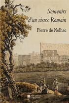 Couverture du livre « Souvenirs d'un vieux romain » de Pierre De Nolhac aux éditions Mon Autre Librairie