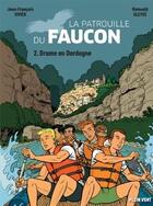 Couverture du livre « La patrouille du Faucon Tome 2 : drame en Dordogne » de Jean-Francois Vivier et Romuald Gleyse aux éditions Plein Vent