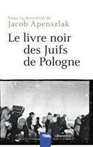 Couverture du livre « Le livre noir des Juifs de Pologne » de Jacob Apenszlak aux éditions Calmann-levy