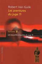 Couverture du livre « Les aventures du juge Ti t.3 ; les nouvelles enquêtes du juge Ti » de Robert Van Gulik aux éditions La Decouverte