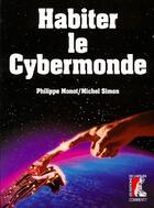 Couverture du livre « Habiter le cybermonde » de Monot/Simon aux éditions Editions De L'atelier